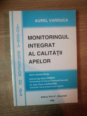 MONITORINGUL INTEGRAT AL CALITATII APELOR de AUREL VARDUCA , Bucuresti 1999 foto