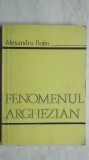 Alexandru Bojin - Fenomenul arghezian, 1976, Didactica si Pedagogica