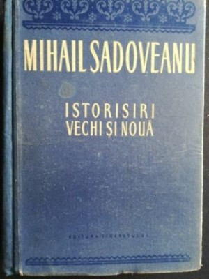 Istorisiri vechi si noua- Mihail Sadoveanu foto