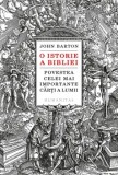 O istorie a Bibliei. Povestea celei mai importante carti a lumii/John Barton, Humanitas