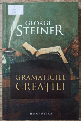 Gramaticile creatiei - George Steiner foto