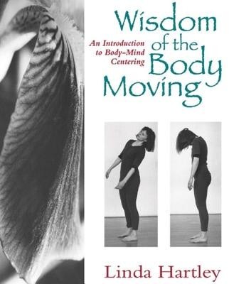 Wisdom of the Body Moving: An Introduction to Body-Mind Centering foto