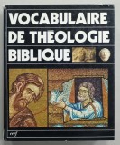 VOCABULAIRE DE THEOLOGIE BIBLIQUE , sous la direction de XAVIER - LEON - DUFOUR , 1991 , COPERTA CU DEFECTE