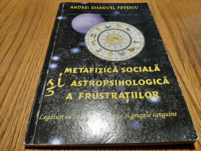 METAFIZICA SOCIALA SI ASTROPSIHOLOCICA A FRUSTATIILOR - A. E. Popescu -2008, 74p foto