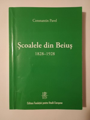 Constantin Pavel - Școalele din Beiuș (1828 - 1928) (ed. a II-a) foto
