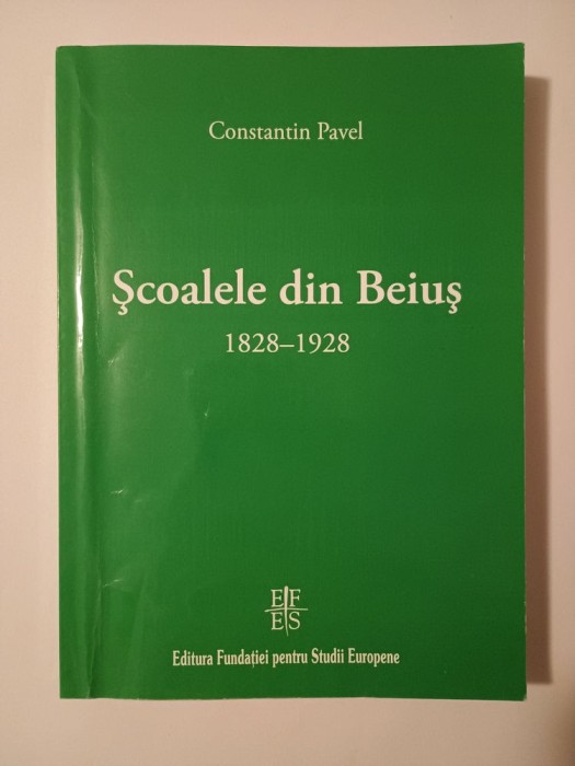Constantin Pavel - Școalele din Beiuș (1828 - 1928) (ed. a II-a)