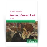 Cumpara ieftin Pentru parerea lumii - Vasile Demetrius