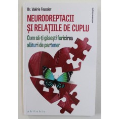NEURODREPTACII SI RELATIILE DE CUPLU , CUM SA - TI GASESTI FERICIREA ALATURI DE PARTENER de VALERIE FOUSSIER , 2021
