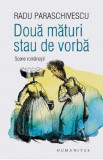 Doua maturi stau de vorba. Scene romanesti - Radu Paraschivescu