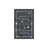 Nobody's Normal: How Culture Created the Stigma of Mental Illness