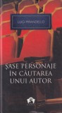 Luigi Pirandello - Sase personaje in cautarea unui autor