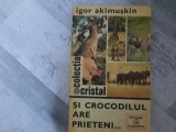 Si crocodilul are prieteni... de Igor Akimuskin