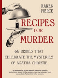 Recipes for Murder: 66 Dishes That Celebrate the Mysteries of Agatha Christie