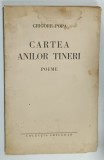 CARTEA ANILOR TINERI , poeme de GRIGORE POPA , ANII &#039;30