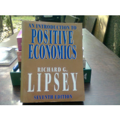 An introduction to positive economics - Richard G. Lipsey (O introducere &icirc;n economia pozitivă)