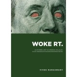 Woke Rt. - Az &aacute;tver&eacute;s, amit az amerikai v&aacute;llalati vil&aacute;g t&aacute;rsadalmi igazs&aacute;goss&aacute;gnak nevez - Vivek Ramaswamy