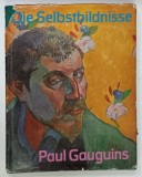 PAUL GAUGUINS DIE SELBSTBILDNISS ( AUTOPORTRELE LUI PAUL GAUGUIN ) von KUNO MITTELSTADT , ALBUM CU TEXT IN LIMBA GERMANA , 1968
