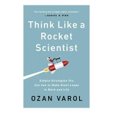 Think Like a Rocket Scientist, Ozan Varol