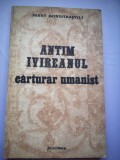Antim Ivireanul Carturar Umanist - Fanny Djindjihasvili, Editura Junimea Iasi 1982, Carte Istorie