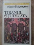 Tiranul și Judecata - Werner Bergengruen, Roman Istoric, Editura Univers 1983, 280 Pagini, Limba Rom&acirc;nă, Paperback