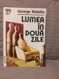 LUMEA IN DOUA ZILE-GEORGE BALAITA EDITURA GRAMAR 100+1 CAPODOPERE ALE ROMANULUI ROMANESC