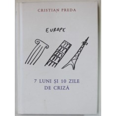 7 LUNI SI 10 ZILE DE CRIZA de CRISTIAN PREDA , 2016