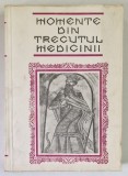 MOMENTE DIN TRECUTUL MEDICINII * STUDII , NOTE, DOCUMENTE *PREZINTA PETE