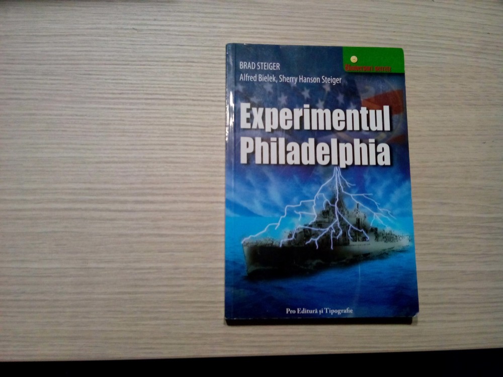 EXPERIMENTUL PHILADELPHIA si alte Conspiratii OZN - Brad Steiger -2007, 169  p. | Okazii.ro