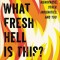 What Fresh Hell Is This?: Perimenopause, Menopause, Other Indignities, and You