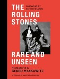 The Rolling Stones: Rare and Unseen: Foreword by Keith Richards, Afterword by Andrew Loog Oldham