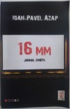 Cumpara ieftin IOAN-PAVEL AZAP (1967-2023): 16 MM - JURNAL CINEFIL (2012) [DEDICATIE / AUTOGRAF]