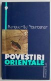 Povestiri orientale - Marguerite Yourcenar, Carte Beletristica