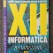INFORMATICA. Manual pentru clasa a XII-a - Visinescu, Scheau