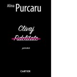 Clivaj. Fidelitate (poeme) - Alina Purcaru