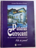 PALATUL COTROCENI IN LUMINA REFLECTOARELOR , FILE DE JURNAL de CARMEN PASCULESCU FLORIAN , 2002