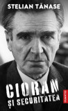 Cioran și securitatea - Paperback brosat - Stelian Tănase - Cuantic