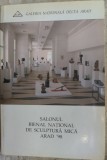 Cumpara ieftin CATALOG SALONUL BIENAL NATIONAL DE SCULPTURA MICA - ARAD 1998 / GALERIA NATIONALA DELTA ARAD