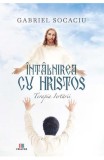 Intalnirea cu Hristos - Gabriel Socaciu - Editura Creator-Libris