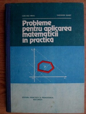 Cerchez Mihu - Probleme pentru aplicarea matematicii in practica (1982) foto