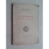 LA ROUMANIE PAYS LATIN - ROMULUS SEISANU