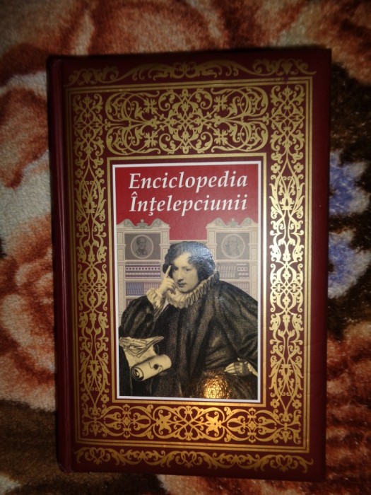 Enciclopedia intelepciunii / maxime , cugetari , mari ganditori ai lumii ( Nu trimit prin curierat )