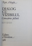 DIALOG CU VIZIBILUL-RENE HUYGHE,1981