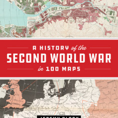 A History of the Second World War in 100 Maps