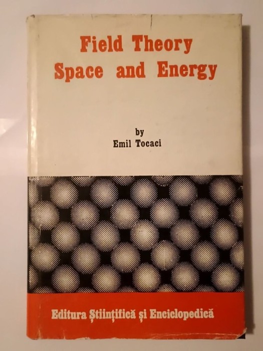 Emil Tocaci - Field Theory, Space and Energy (1986)