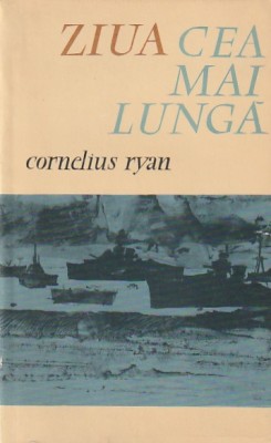 CORNELIUS RYAN - ZIUA CEA MAI LUNGA foto