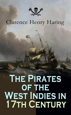 The Pirates of the West Indies in 17th Century: True Story of the Fiercest Pirates of the Caribbean foto