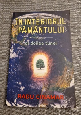 Ininteriorul pamantului al doilea tunel Radu Cinamar foto