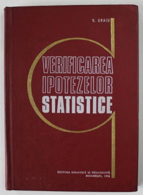 VERIFICAREA IPOTEZELOR STATISTICE de V. CRAIU , 1972 foto