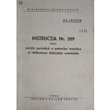 INSTRUCTIA NR.309 PENTRU REVIZIA PERIODICA A PODURILOR METALICE SI INLATURAREA DEFECTELOR CONSTATATE-MINIST-248057