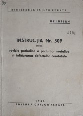 INSTRUCTIA NR.309 PENTRU REVIZIA PERIODICA A PODURILOR METALICE SI INLATURAREA DEFECTELOR CONSTATATE-MINIST-248057 foto